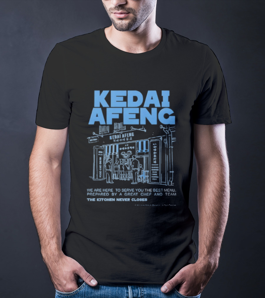 Kedai Afeng The Kitchen Never Closes Great Meals T-Shirt