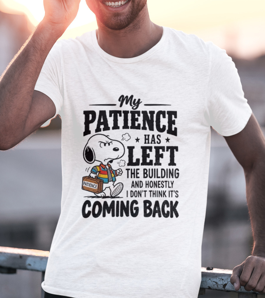 Grumpy Snoopy My Patience Has Left The Building Honestly I Don't Think It's Coming Back T-Shirt