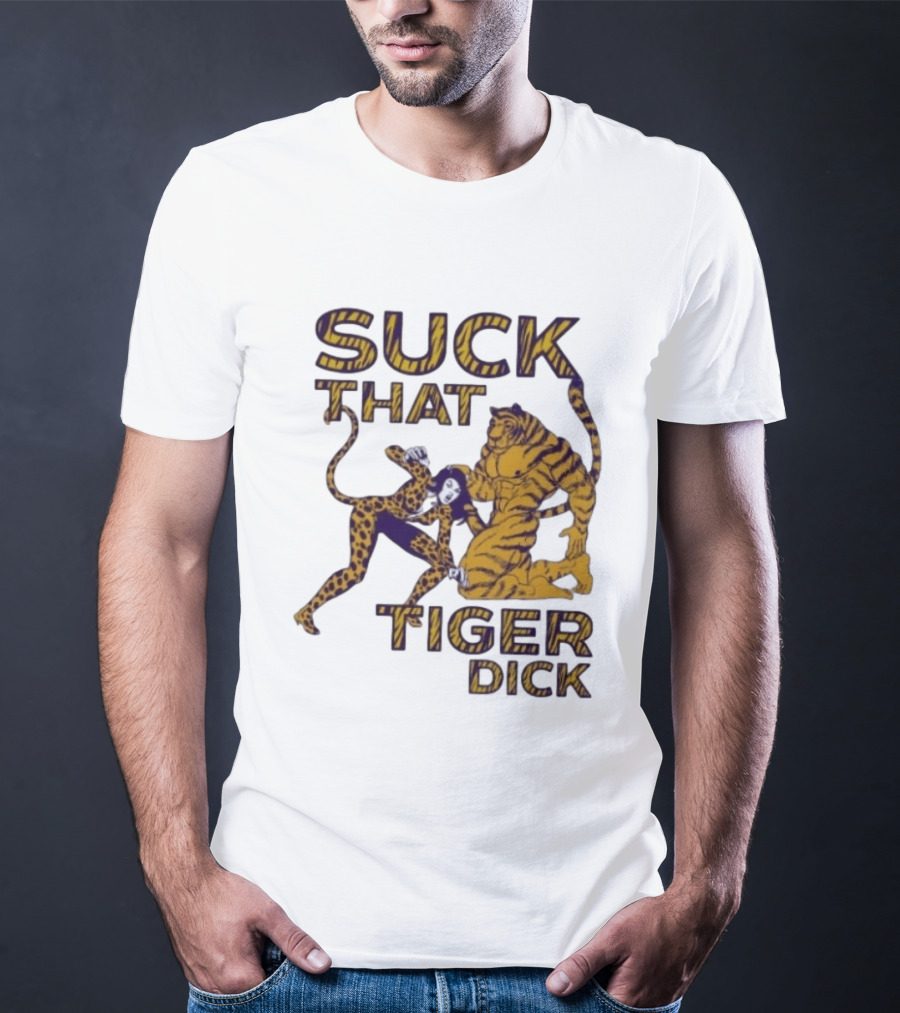 LSU Tigers Suck That Tiger Dick T-Shirt