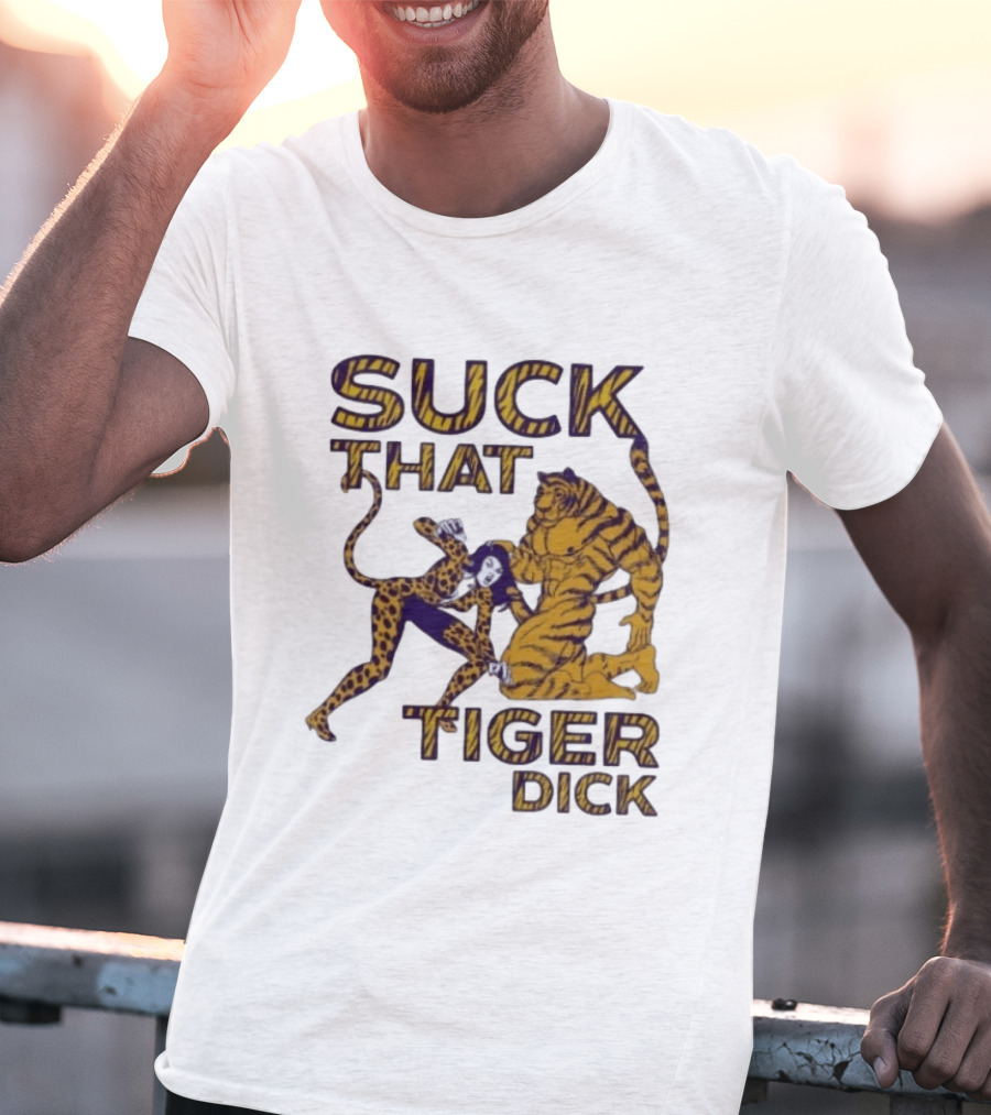 LSU Tigers Suck That Tiger Dick T-Shirt