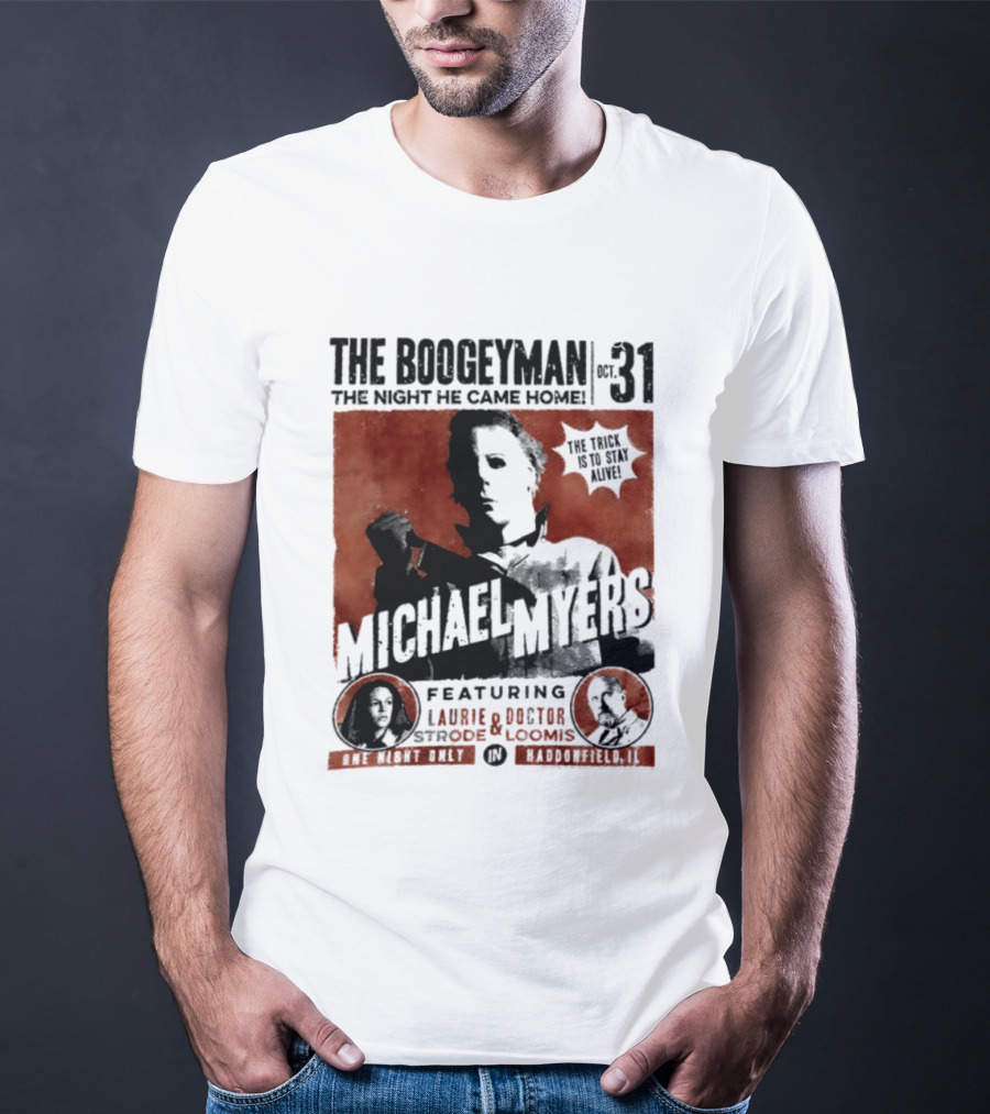 The Boogeyman Michael Myers Oct 31 The Night He Came Home Halloween Featuring Laurie Doctor Loomis T-Shirt