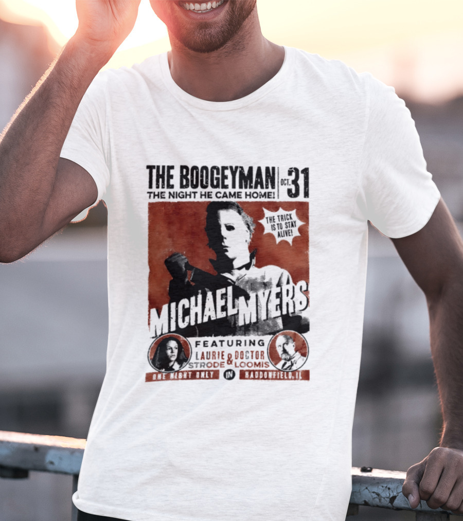 The Boogeyman Michael Myers Oct 31 The Night He Came Home Halloween Featuring Laurie Doctor Loomis T-Shirt