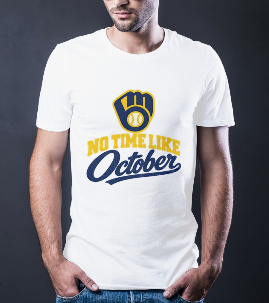 Milwaukee Brewers No Time Like October MLB Playoff Push Baseball Fan Gear T-Shirt