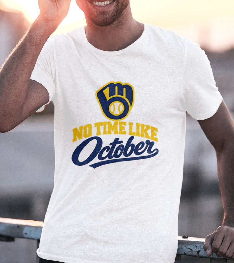 Milwaukee Brewers No Time Like October MLB Playoff Push Baseball Fan Gear T-Shirt