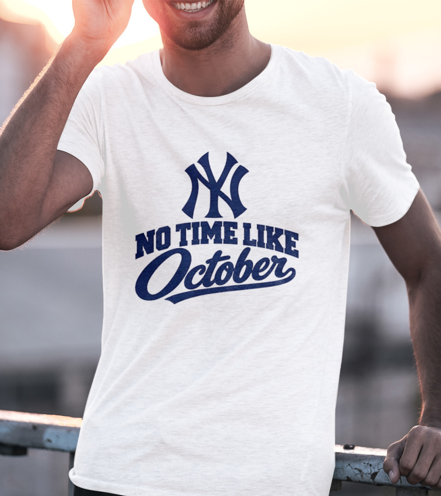 New York Yankees No Time Like October MLB T-Shirt
