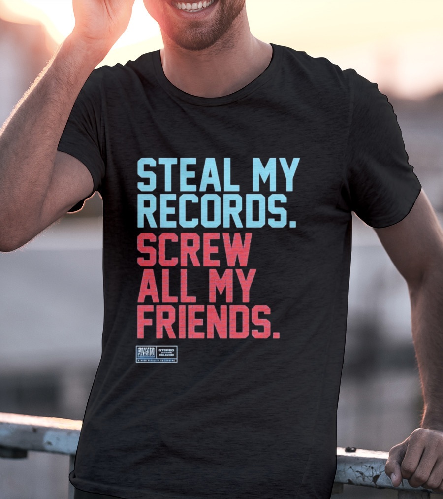 Steal My Records Screw All My Friends Pax Am Recording Stereo Sound T-Shirt