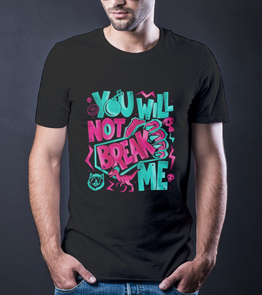 You Will Not Break Me Pink Dinosaur T-Shirt