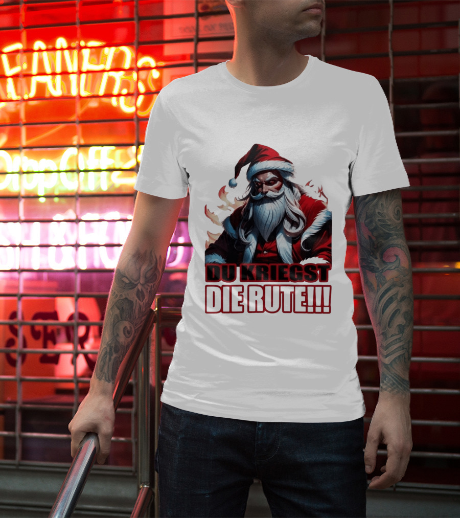 Bad Santa Du Kriegst Die Rute Festive Humor T-Shirt