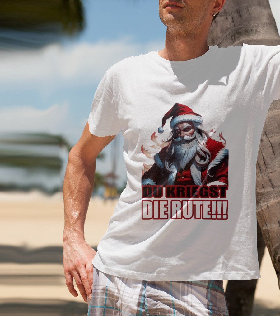 Bad Santa Du Kriegst Die Rute Festive Humor T-Shirt