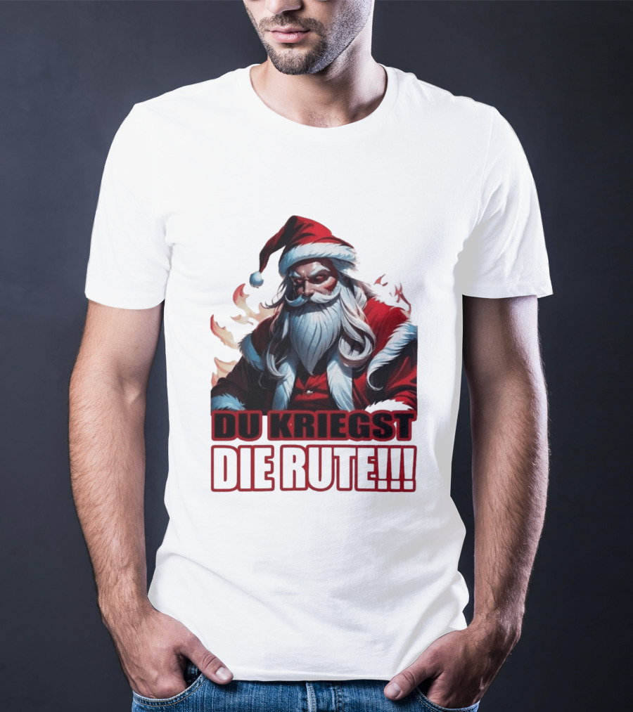 Bad Santa Du Kriegst Die Rute Festive Humor T-Shirt