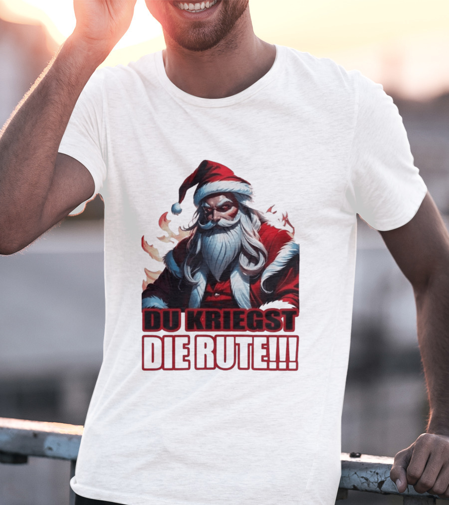 Bad Santa Du Kriegst Die Rute Festive Humor T-Shirt