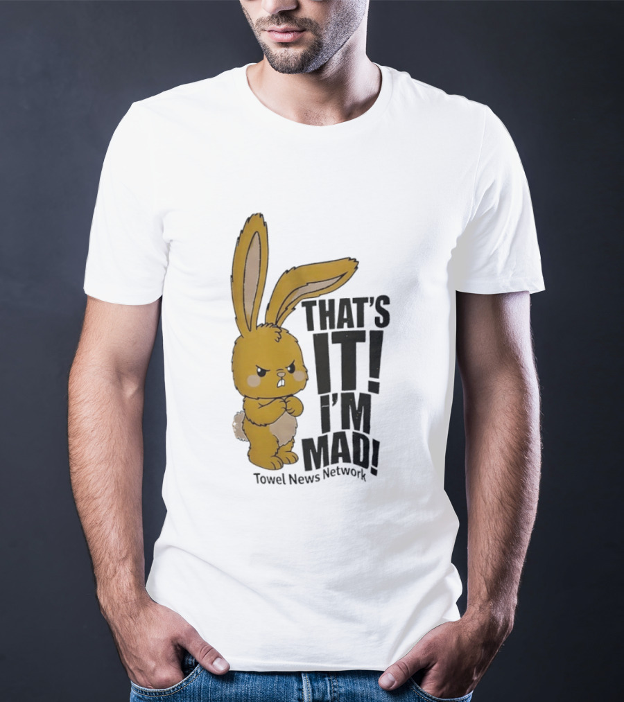 Angry Bunny Towel News Network That's It I'm Mad T-Shirt
