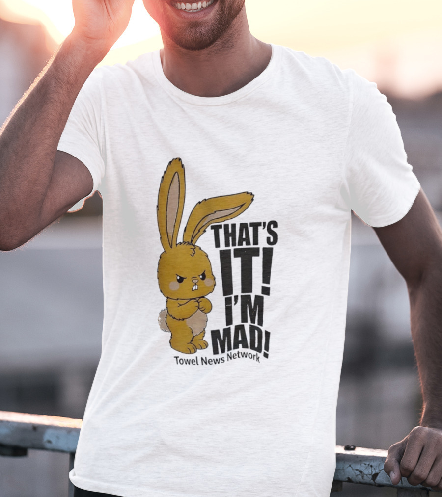 Angry Bunny Towel News Network That's It I'm Mad T-Shirt