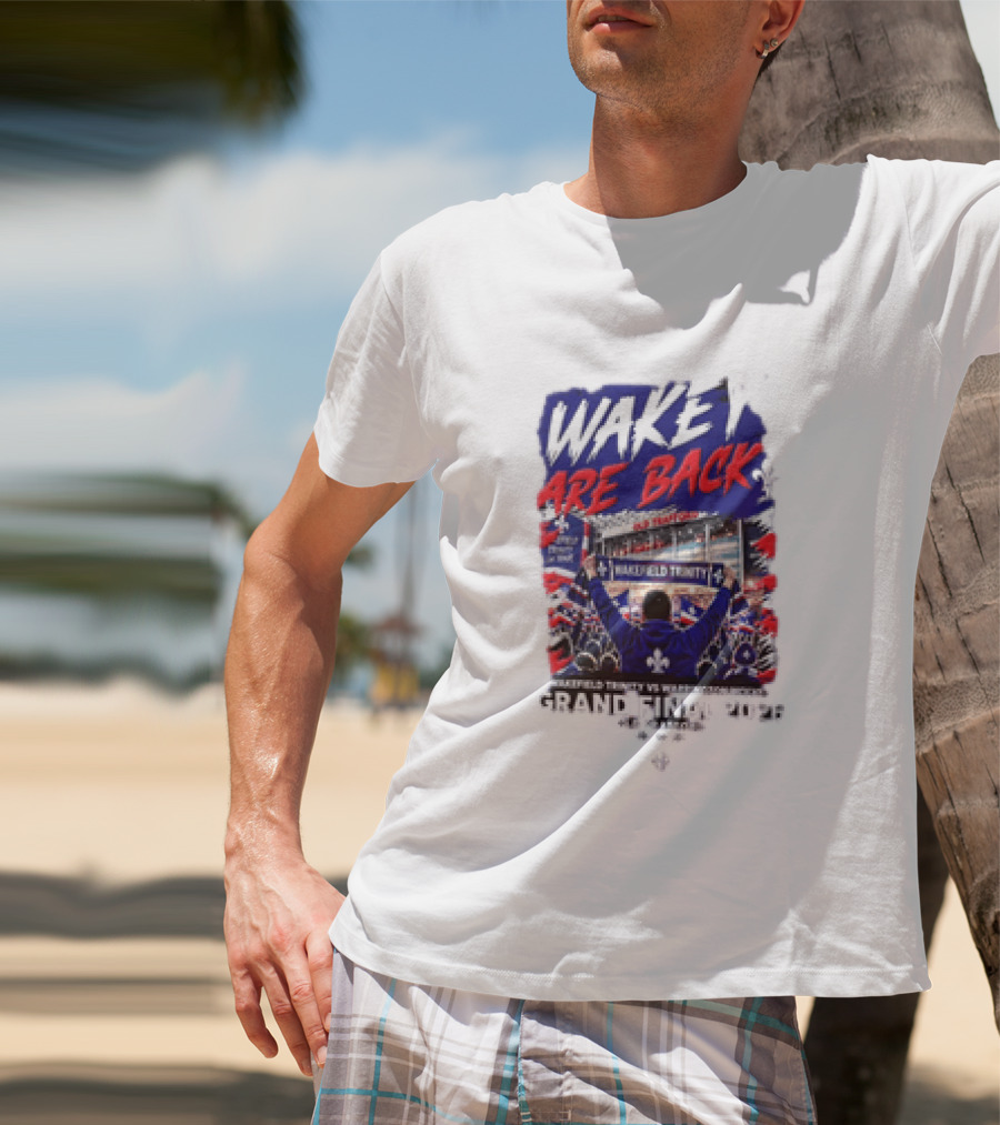 Wakey Are Back Wakefield Trinity Vs Warrington Wolves Grand Final 2026 T-Shirt