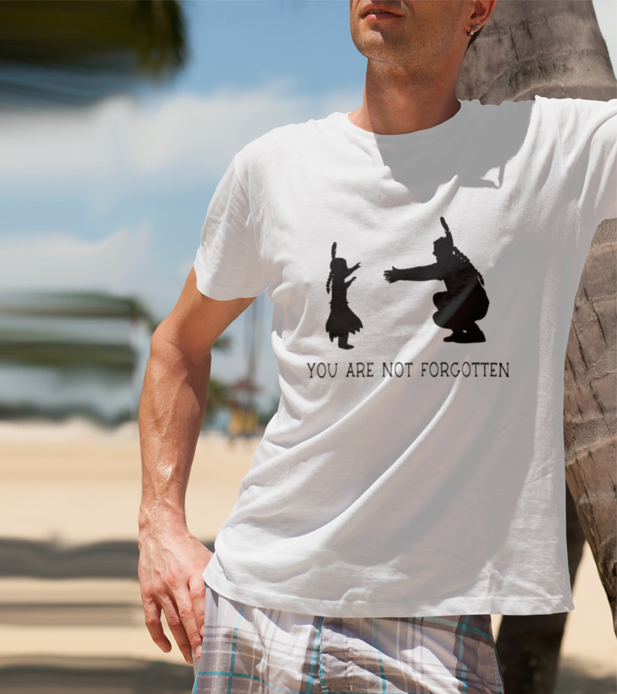 YOU ARE NOT FORGOTTEN Native American Family Reunion T-Shirt
