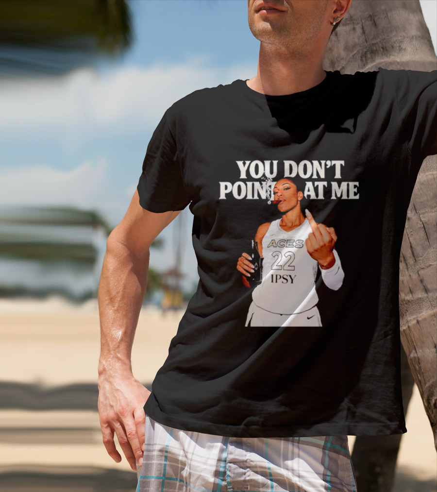 A'ja Wilson Las Vegas Aces You Don't Point At Me Middle Finger T-Shirt