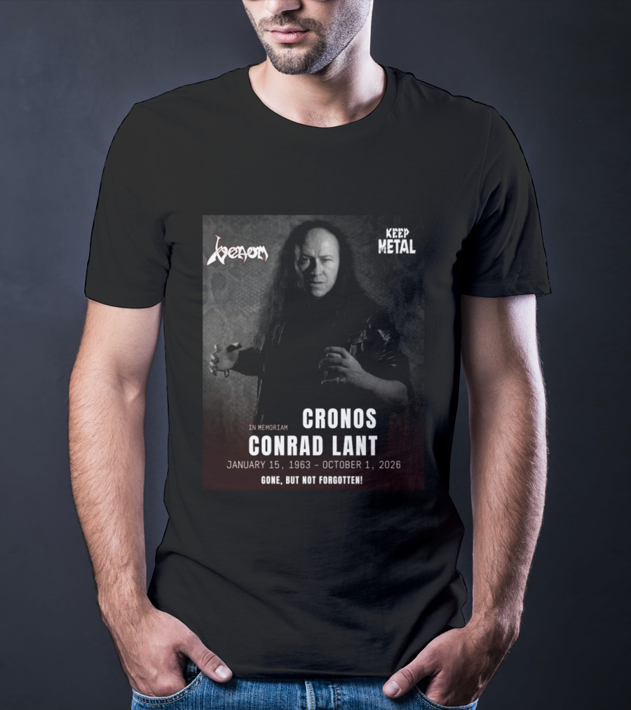 In Memoriam Cronos Conrad Lant Venom Keep Metal Gone But Not Forgotten January 15 1963 October 1 2026 T-Shirt