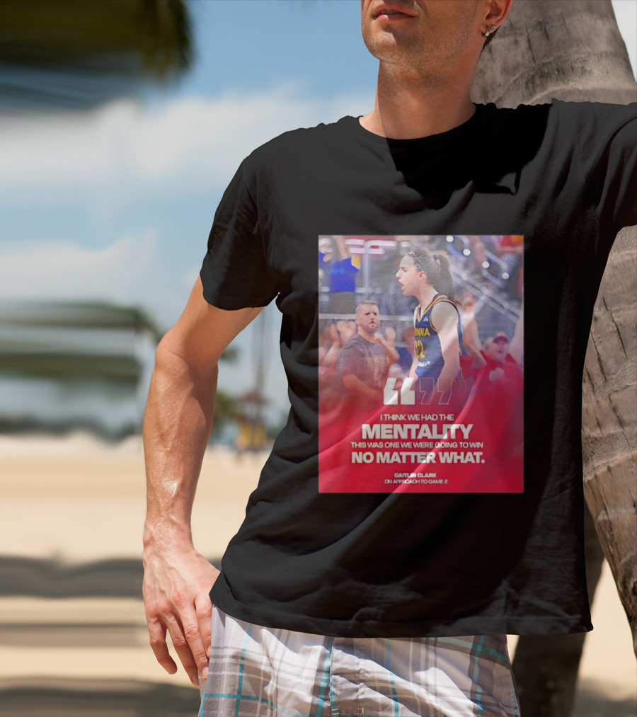 Caitlin Clark Indiana Fever Mentality No Matter What T-Shirt