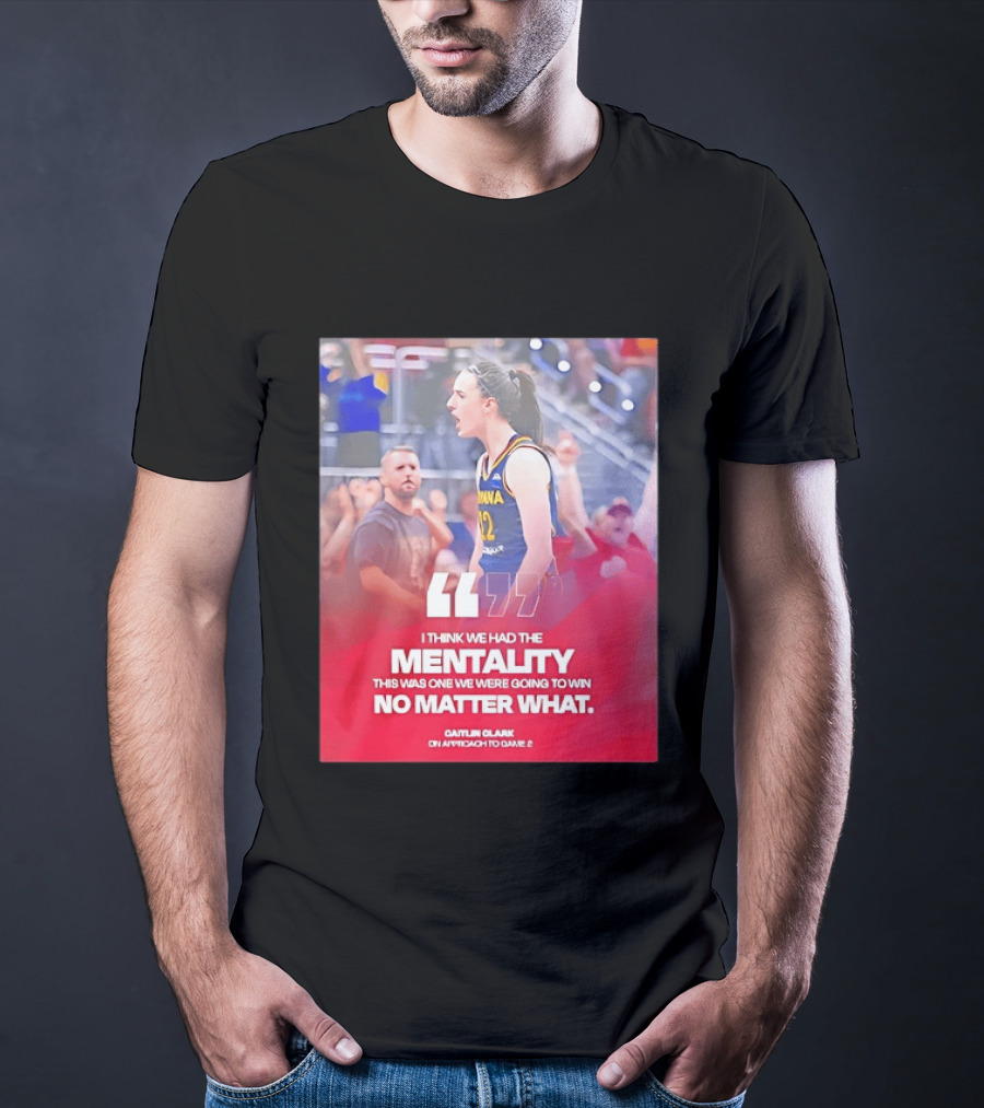 Caitlin Clark Indiana Fever Mentality No Matter What T-Shirt