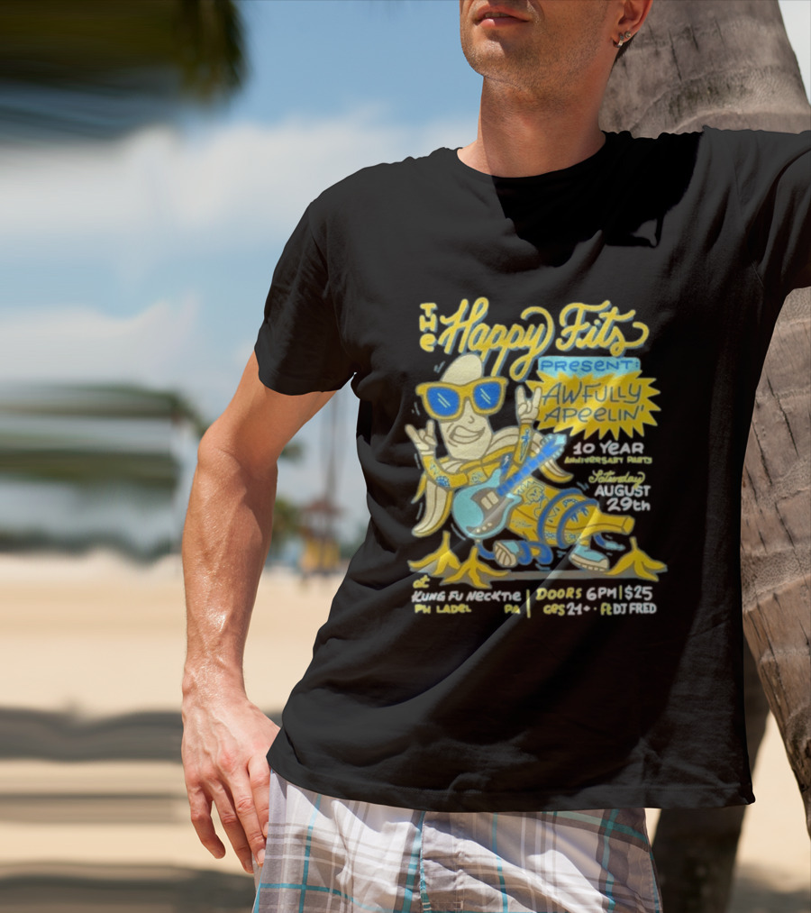 The Happy Fits Present Awfully Apeelin' 10 Year Anniversary Party August 29 Kungfu Necktie Philly T-Shirt