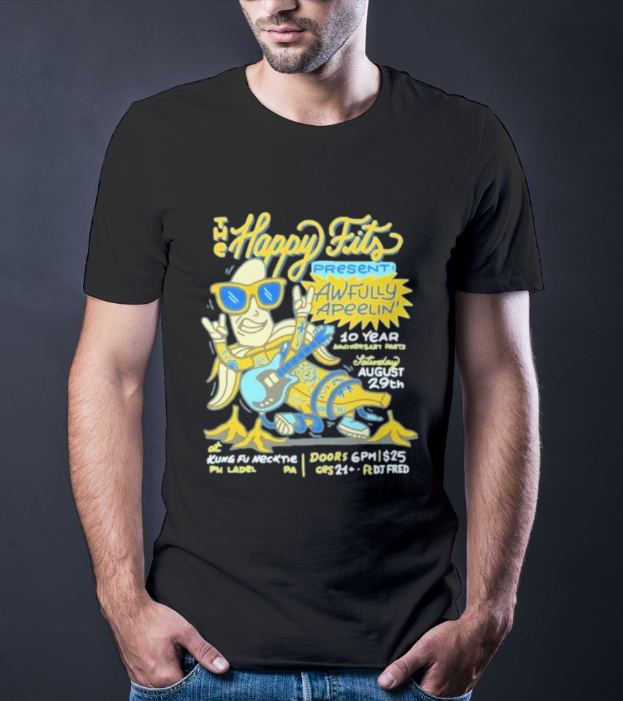 The Happy Fits Present Awfully Apeelin' 10 Year Anniversary Party August 29 Kungfu Necktie Philly T-Shirt
