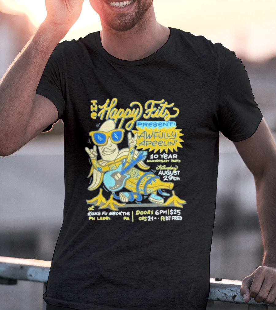 The Happy Fits Present Awfully Apeelin' 10 Year Anniversary Party August 29 Kungfu Necktie Philly T-Shirt