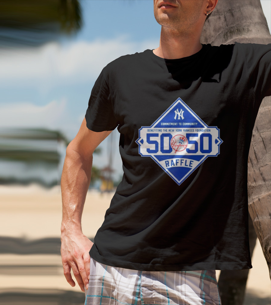New York Yankees 50 50 Raffle Benefiting Foundation Commitment To Community T-Shirt