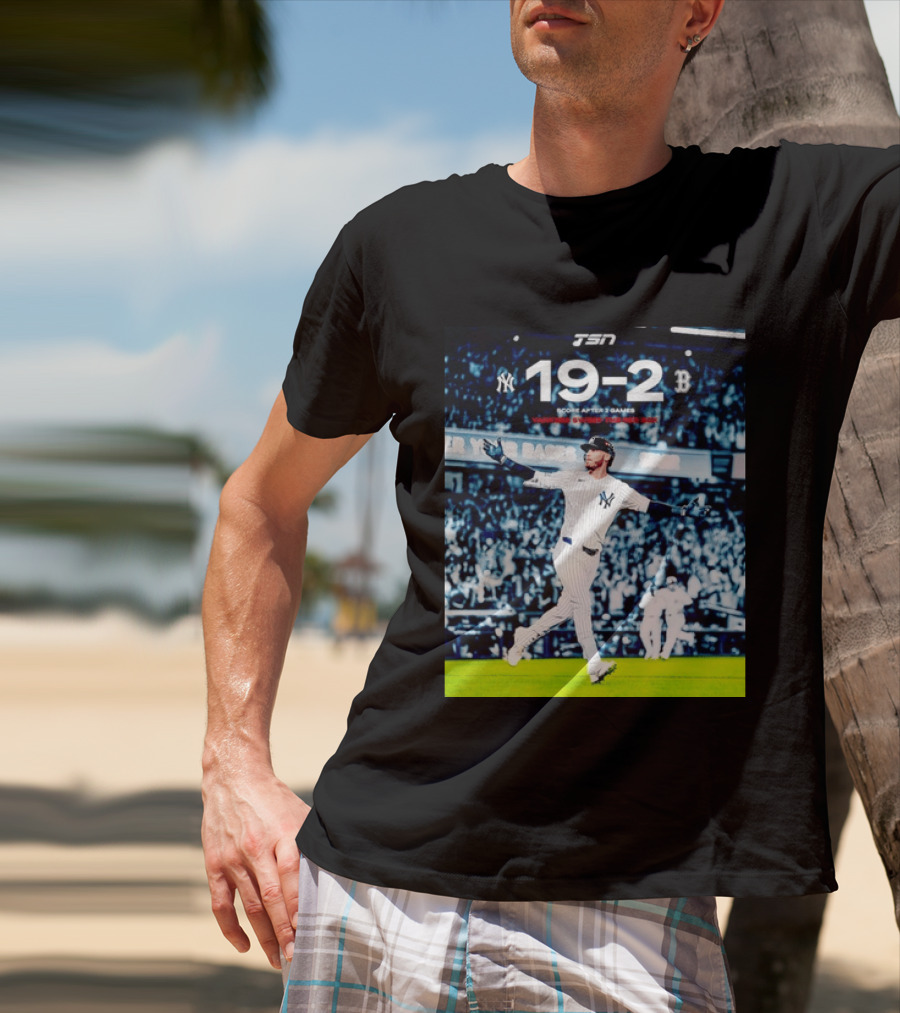 TSN New York Yankees 19 2 Victory Over Boston Red Sox Score After 2 Games T-Shirt