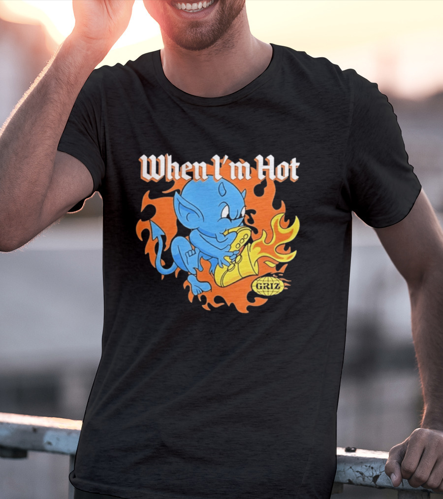 When I'm Hot Griz Saxophone Devil EDM Dubstep T-Shirt