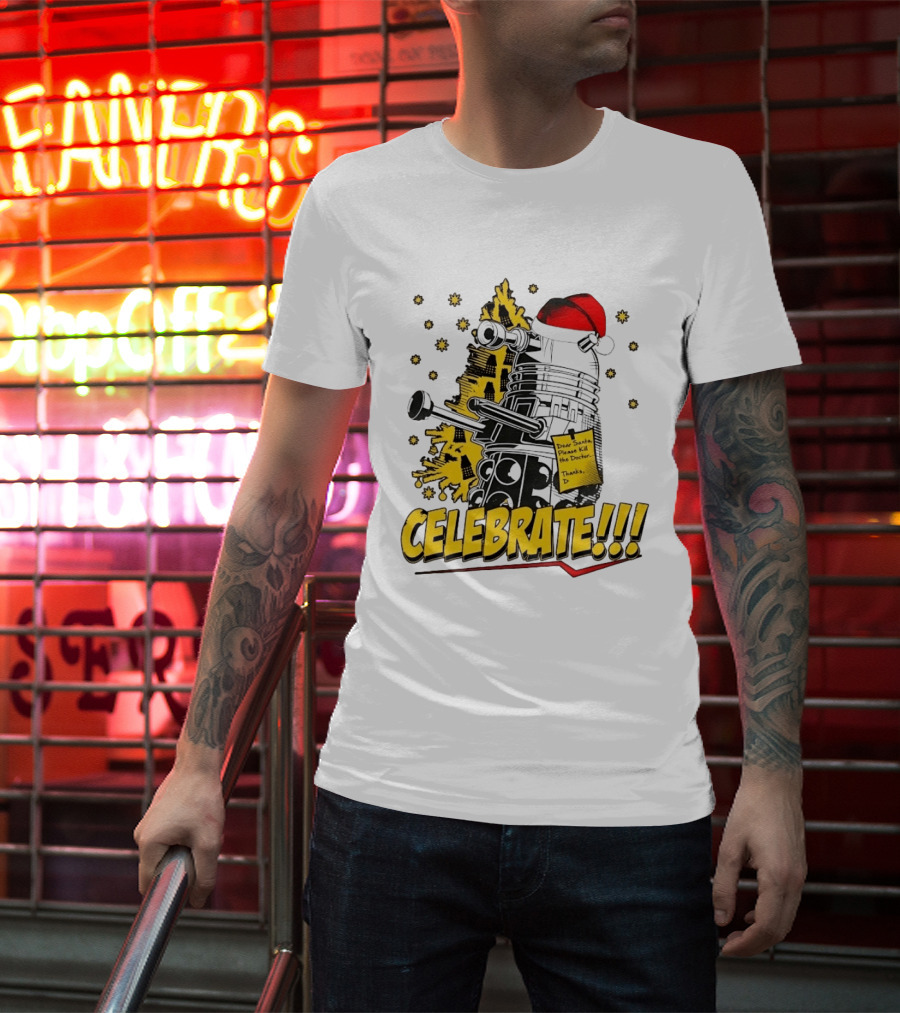 Doctor Who Dalek Celebrate Dear Santa Please Kill The Doctor Thanks D T-Shirt