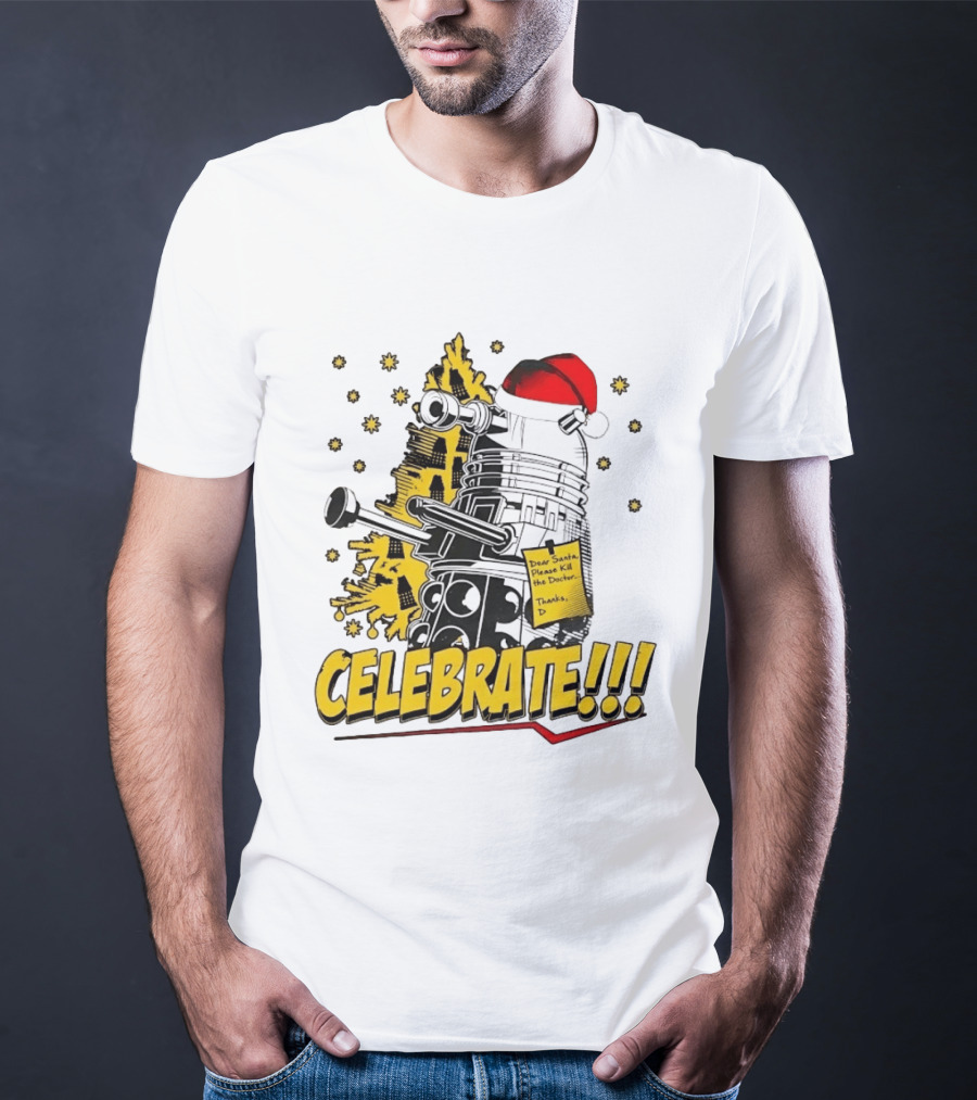 Doctor Who Dalek Celebrate Dear Santa Please Kill The Doctor Thanks D T-Shirt