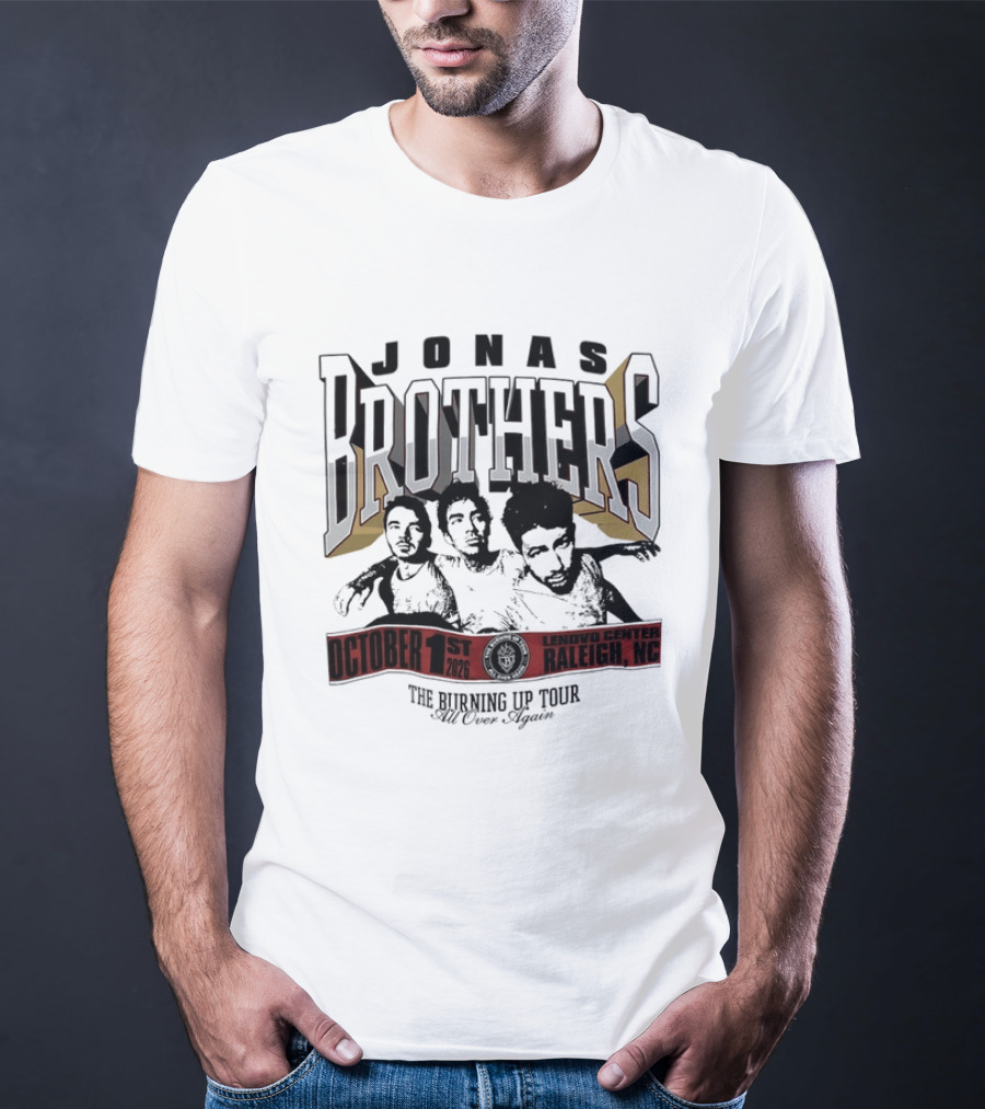 Jonas Brothers The Burning Up Tour Lenovo Center Raleigh NC October 1st 2026 Still Never Enough T-Shirt
