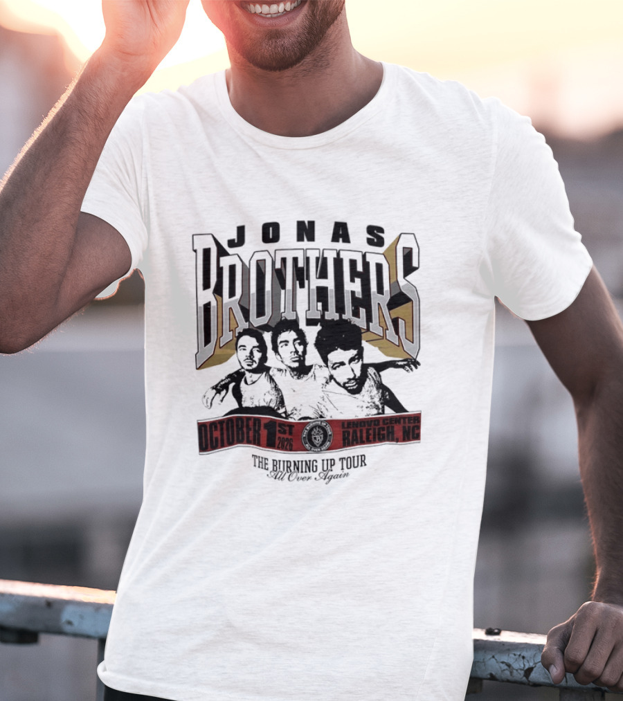 Jonas Brothers The Burning Up Tour Lenovo Center Raleigh NC October 1st 2026 Still Never Enough T-Shirt