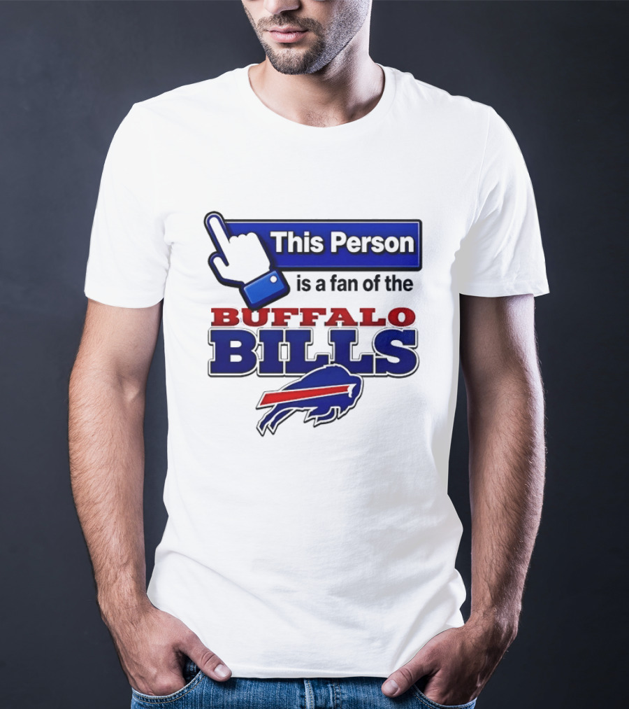 This Person Is A Fan Of The Buffalo Bills T-Shirt