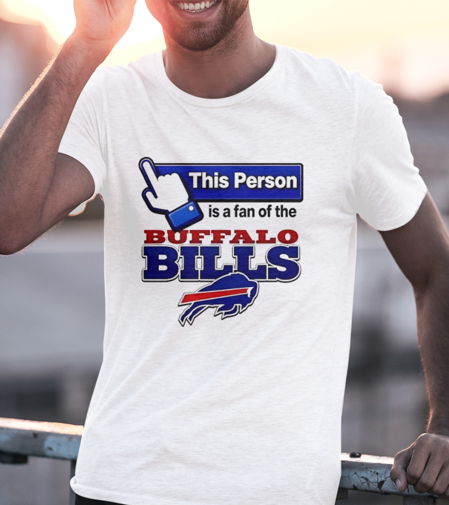 This Person Is A Fan Of The Buffalo Bills T-Shirt