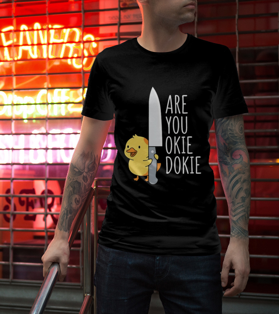 Are You Okie Dokie Duck Holding Knife Humorous T-Shirt