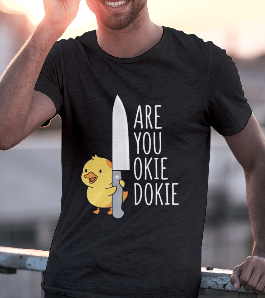 Are You Okie Dokie Duck Holding Knife Humorous T-Shirt