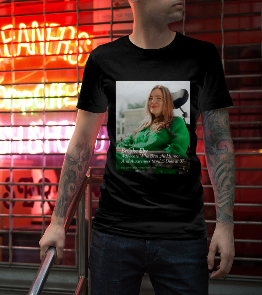 Brooke Eby 1988 2026 Humor And ALS Awareness Advocate Dies At 37 T-Shirt