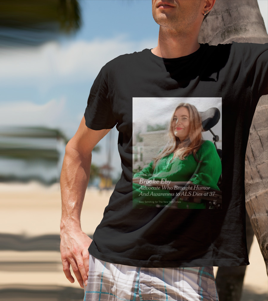 Brooke Eby 1988 2026 Humor And ALS Awareness Advocate Dies At 37 T-Shirt
