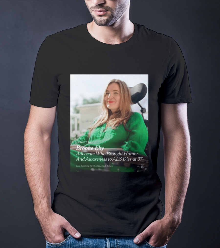 Brooke Eby 1988 2026 Humor And ALS Awareness Advocate Dies At 37 T-Shirt