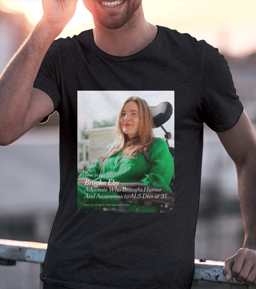 Brooke Eby 1988 2026 Humor And ALS Awareness Advocate Dies At 37 T-Shirt