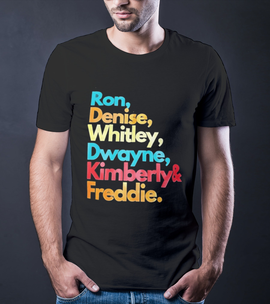 Ron Denise Whitley Dwayne Kimberly Freddie A Different World Names T-Shirt