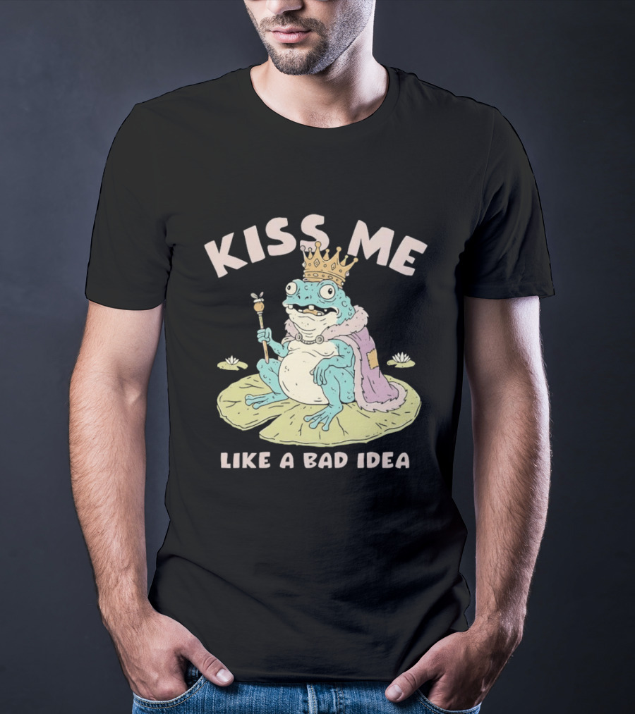 Kiss Me Like A Bad Idea Frog King Crown T-Shirt