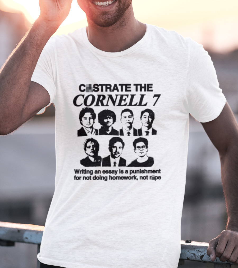 Castrate The Cornell 7 Writing An Essay Punishment For Not Doing Homework Not Rape T-Shirt