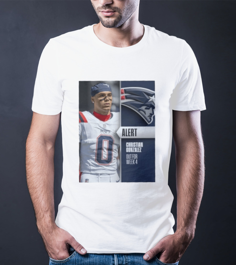 ALERT Christian Gonzalez New England Patriots Out For Week 4 T-Shirt