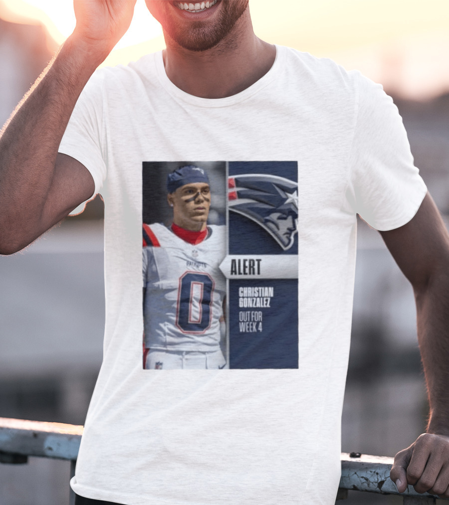 ALERT Christian Gonzalez New England Patriots Out For Week 4 T-Shirt