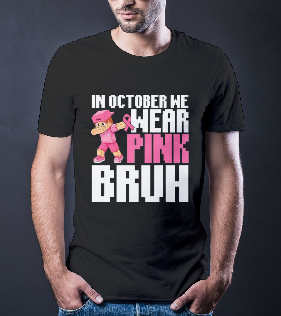 In October We Wear Pink Bruh Breast Cancer Awareness Dabbing Minecraft T-Shirt
