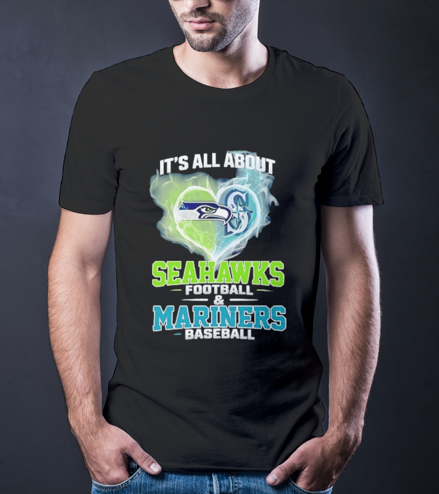 It's All About Seahawks Football And Mariners Baseball T-Shirt