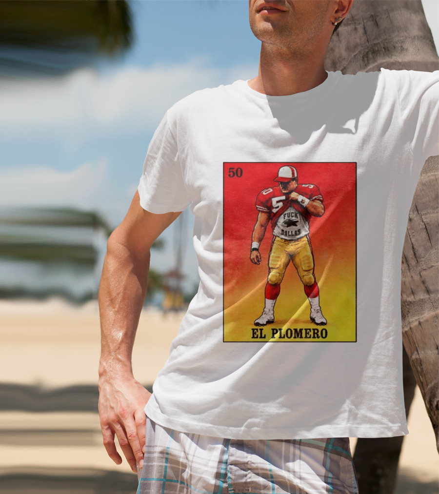 El Plomero 50 Loteria Card 49ers Vs Dallas Rivalry T-Shirt