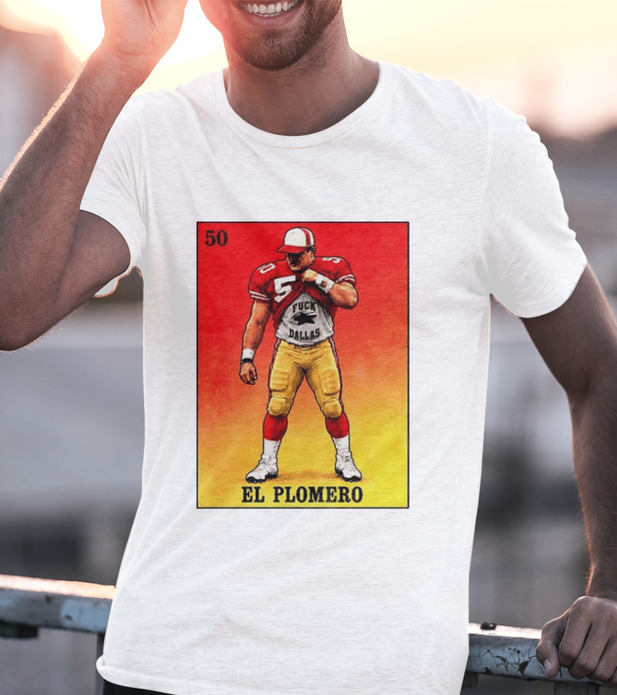 El Plomero 50 Loteria Card 49ers Vs Dallas Rivalry T-Shirt